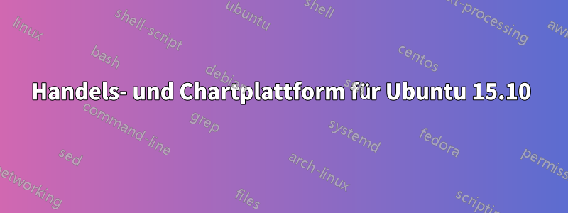 Handels- und Chartplattform für Ubuntu 15.10