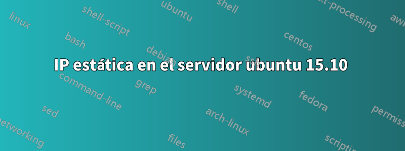 IP estática en el servidor ubuntu 15.10