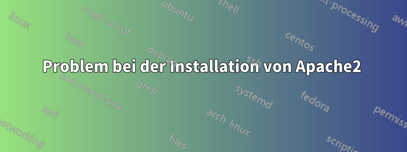 Problem bei der Installation von Apache2