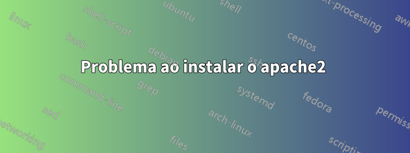 Problema ao instalar o apache2