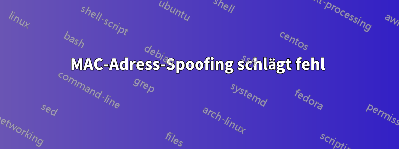 MAC-Adress-Spoofing schlägt fehl