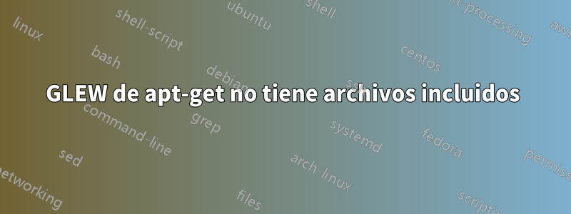 GLEW de apt-get no tiene archivos incluidos