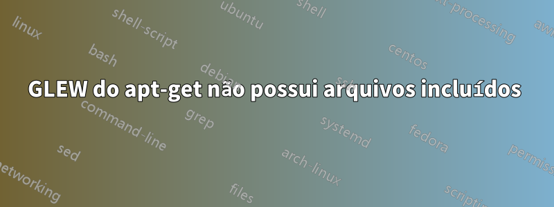 GLEW do apt-get não possui arquivos incluídos