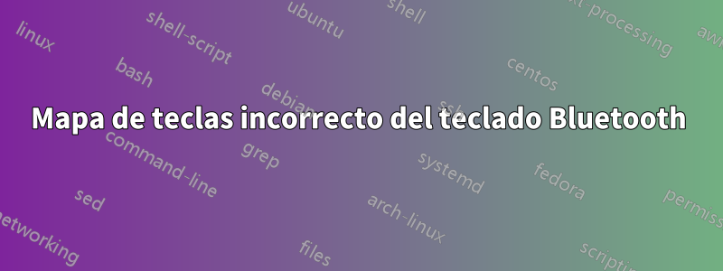 Mapa de teclas incorrecto del teclado Bluetooth