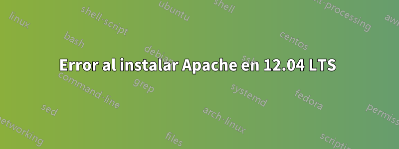 Error al instalar Apache en 12.04 LTS