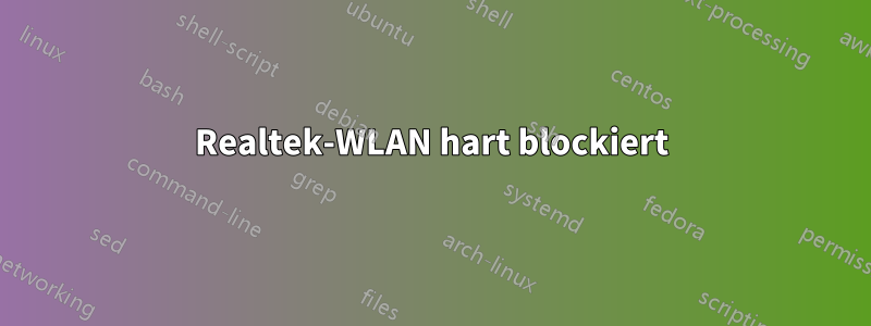 Realtek-WLAN hart blockiert