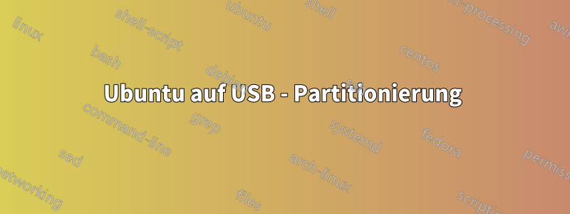 Ubuntu auf USB - Partitionierung