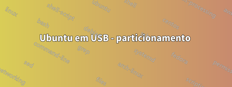 Ubuntu em USB - particionamento