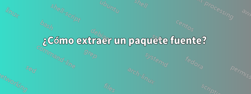 ¿Cómo extraer un paquete fuente?