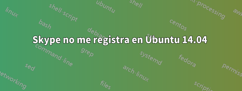 Skype no me registra en Ubuntu 14.04