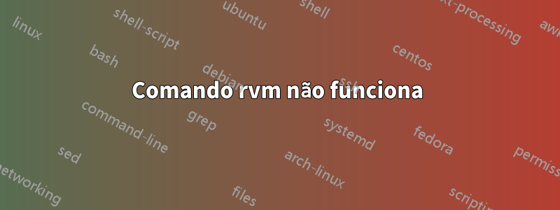 Comando rvm não funciona