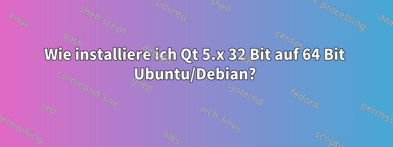 Wie installiere ich Qt 5.x 32 Bit auf 64 Bit Ubuntu/Debian?