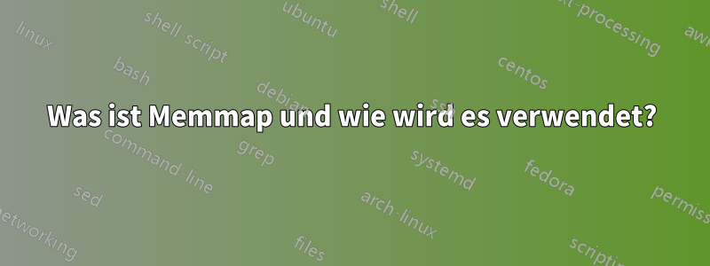 Was ist Memmap und wie wird es verwendet?