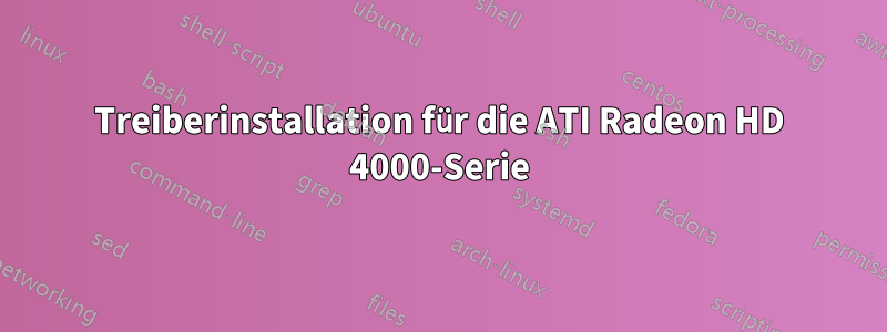 Treiberinstallation für die ATI Radeon HD 4000-Serie