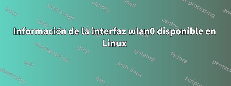 Información de la interfaz wlan0 disponible en Linux