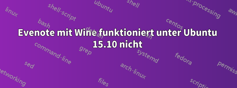 Evenote mit Wine funktioniert unter Ubuntu 15.10 nicht