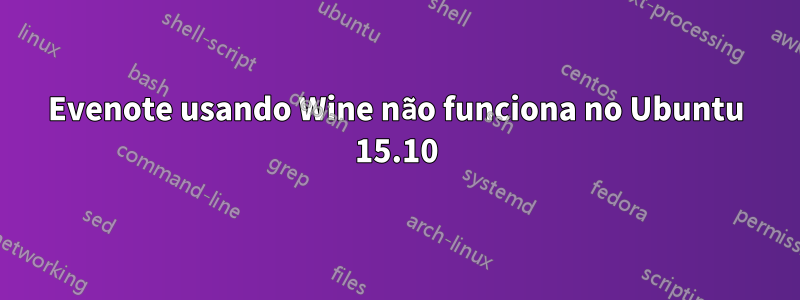 Evenote usando Wine não funciona no Ubuntu 15.10