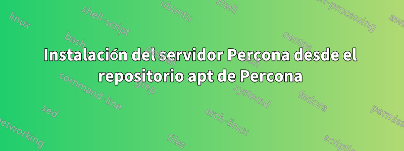 Instalación del servidor Percona desde el repositorio apt de Percona