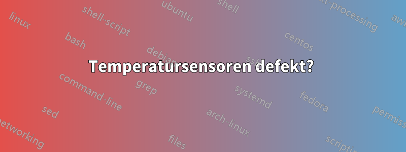 Temperatursensoren defekt?