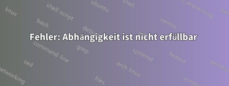 Fehler: Abhängigkeit ist nicht erfüllbar