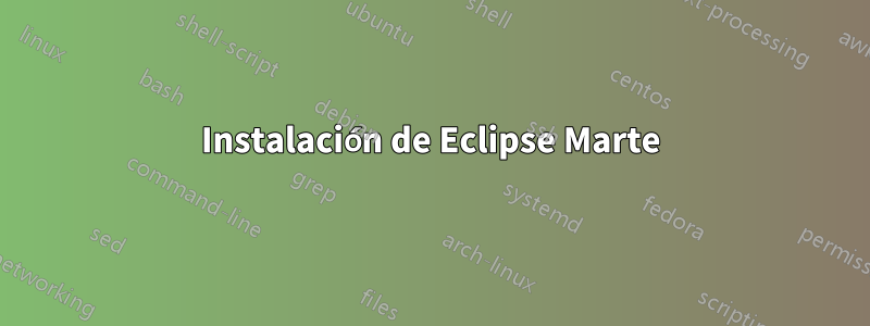 Instalación de Eclipse Marte