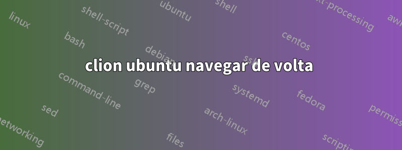 clion ubuntu navegar de volta