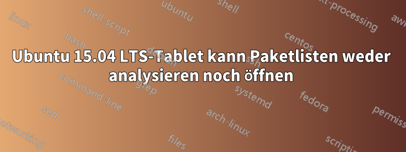 Ubuntu 15.04 LTS-Tablet kann Paketlisten weder analysieren noch öffnen