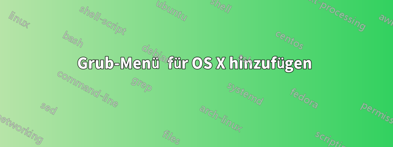 Grub-Menü für OS X hinzufügen