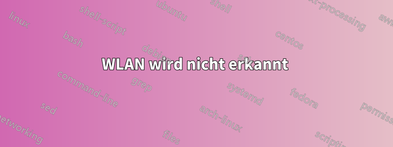 WLAN wird nicht erkannt