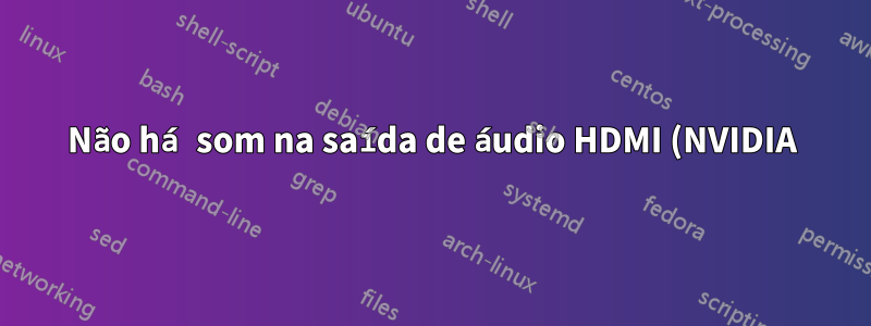 Não há som na saída de áudio HDMI (NVIDIA)
