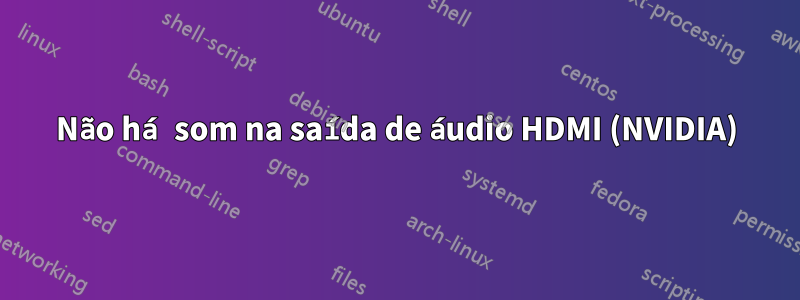 Não há som na saída de áudio HDMI (NVIDIA)