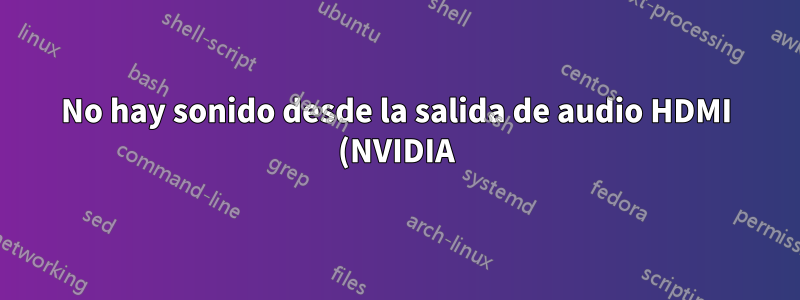 No hay sonido desde la salida de audio HDMI (NVIDIA)