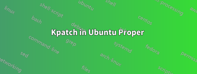 Kpatch in Ubuntu Proper