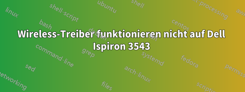 Wireless-Treiber funktionieren nicht auf Dell Ispiron 3543