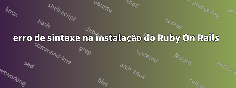 erro de sintaxe na instalação do Ruby On Rails 