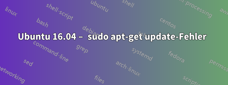 Ubuntu 16.04 – sudo apt-get update-Fehler 