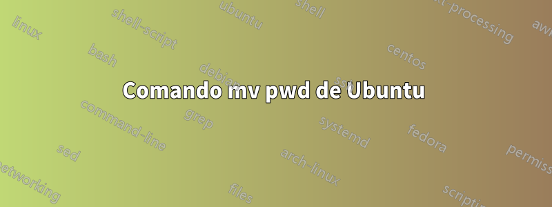 Comando mv pwd de Ubuntu