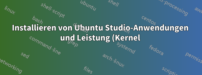 Installieren von Ubuntu Studio-Anwendungen und Leistung (Kernel), ohne meinen aktuellen Ubuntu-Desktop zu ändern