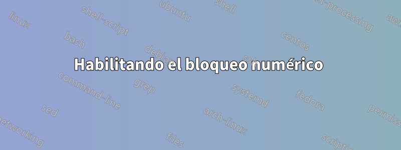 Habilitando el bloqueo numérico