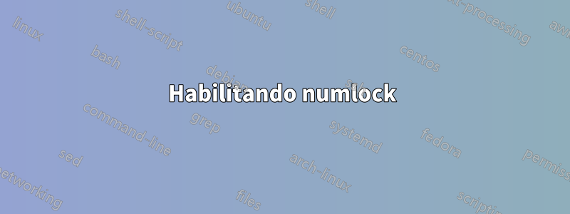 Habilitando numlock