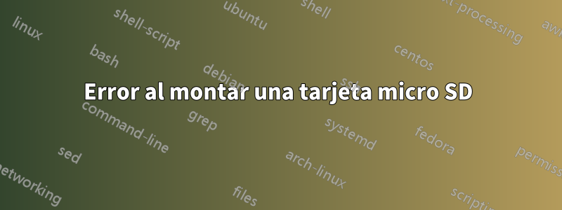 Error al montar una tarjeta micro SD