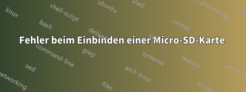 Fehler beim Einbinden einer Micro-SD-Karte