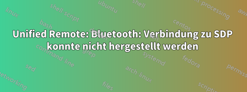 Unified Remote: Bluetooth: Verbindung zu SDP konnte nicht hergestellt werden