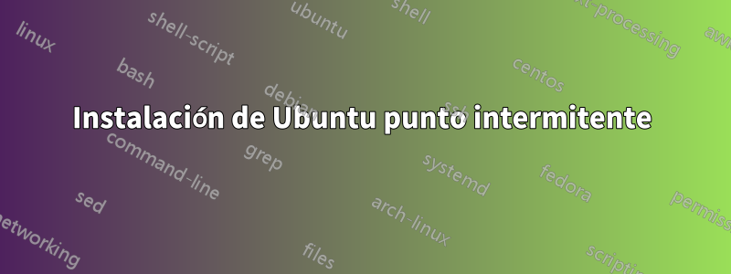 Instalación de Ubuntu punto intermitente