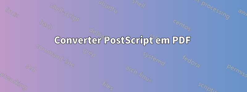 Converter PostScript em PDF