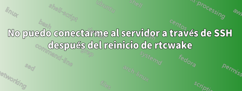 No puedo conectarme al servidor a través de SSH después del reinicio de rtcwake