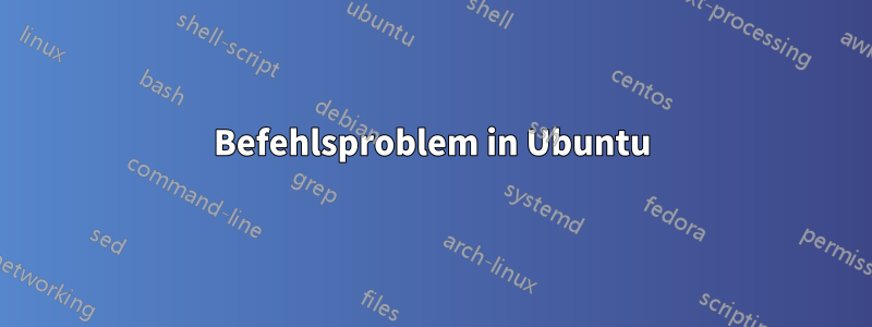 Befehlsproblem in Ubuntu