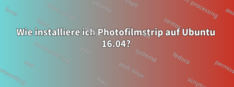 Wie installiere ich Photofilmstrip auf Ubuntu 16.04?
