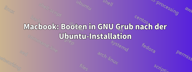 Macbook: Booten in GNU Grub nach der Ubuntu-Installation