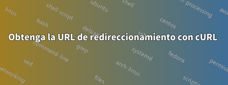 Obtenga la URL de redireccionamiento con cURL